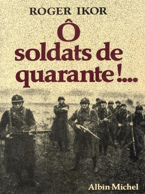 cover image of Ô Soldats de quarante !...